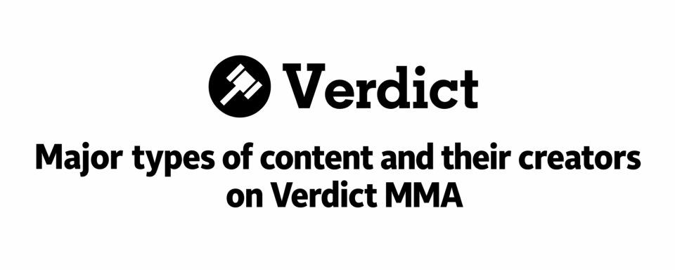 'Major' types of content and their creators on Verdict MMA