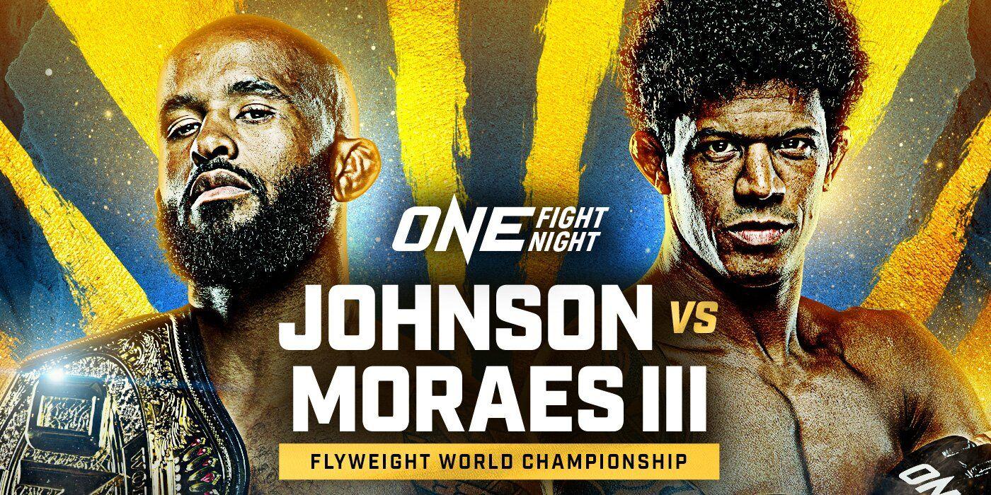ONE Fight Night 10: Johnson vs. Moraes 3 Preview